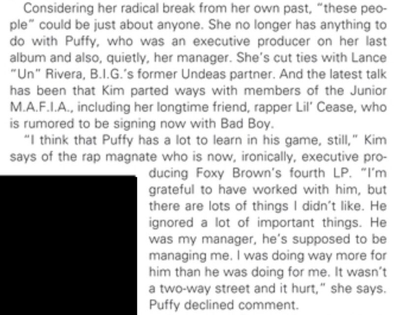 The Hot97 shootout was the last straw for Kim bc after that incident, everyone involved was under investigation. Kim also ended up falling out with Puffy, then drama with Junior Mafia started in 02. In the Source magazine Nov. 2002, she speaks about it: