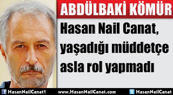 "Hasan Nail Canat, yaşadığı müddetçe asla rol yapmadı"
Abdülbaki Kömür
<a href="/abakikomur/">Abdulbaki Kömür</a> <a href="/kalkuyar/">Abdulbaki Kömür</a>
hasannailcanat.com/serefdefteri/a…