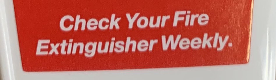 “Check your fire extinguisher weekly”