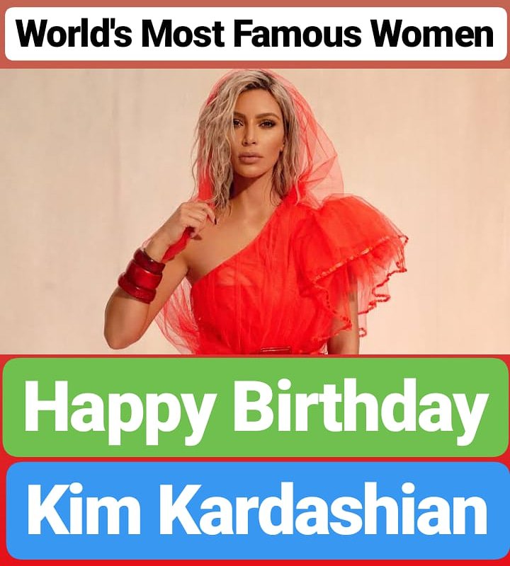 HAPPY BIRTHDAY
Kim Kardashian  