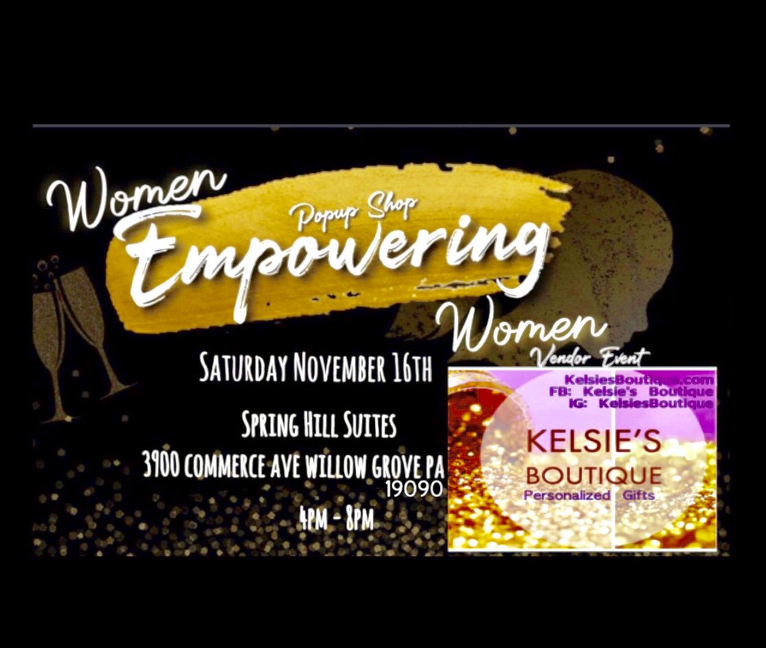 Women empowering women event Saturday, November 16 4 PM to 8 PM #WillowGrovePA Pre-orders are welcome now #ShopWithKelsie #OrderWithKelsie #CustomTees #HolidayShopping #HolidayGlasses #HolidayMugs #HolidayTumblers #HolidayWaterBottles #OrderYourChristmasshirts