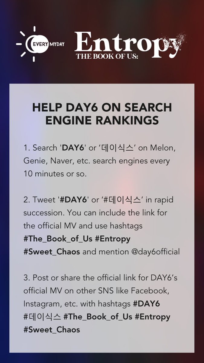 [D.] Help DAY6 on Search Engine Rankings Melon:  https://melon.com/search/trend/index.htm  Naver:  https://search.naver.com   Genie:  http://genie.co.kr  ㅡ  #DAY6  #데이식스  #The_Book_of_Us  #Entropy