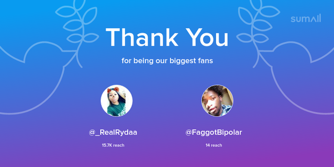 Our biggest fans this week: _RealRydaa, FaggotBipolar. Thank you! via https://t.co/uVkIgYdaax https://t