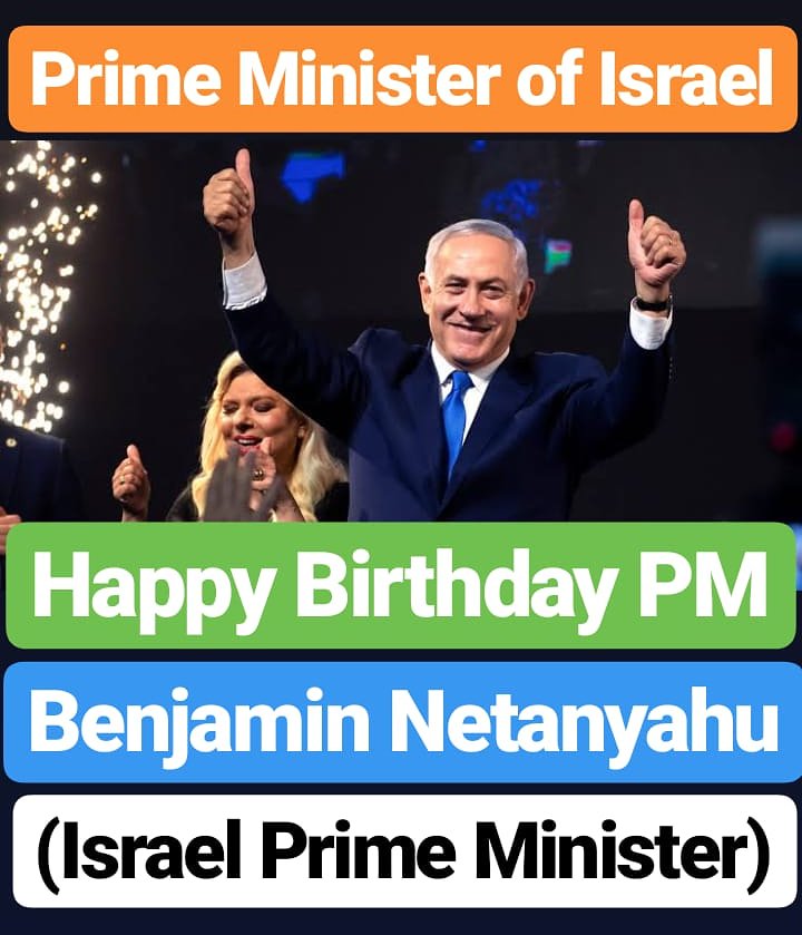 HAPPY BIRTHDAY 
Benjamin Netanyahu PRIME MINISTER OF ISRAEL  