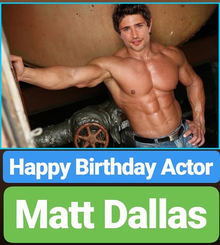 Happy Birthday 
Matt Dallas
Famous American Actor   