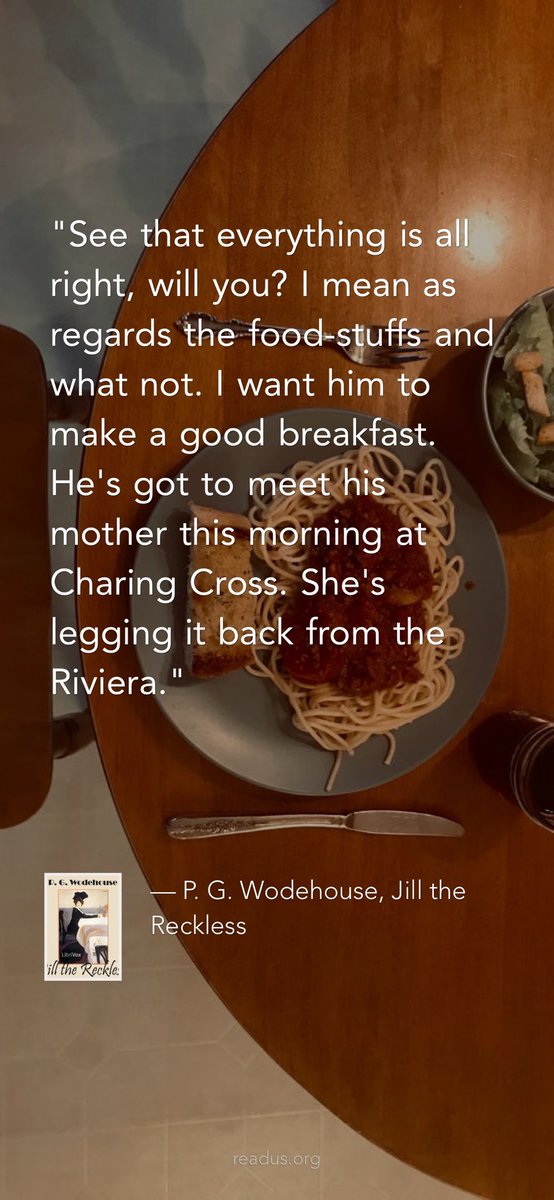 ReadusOrg's tweet photo. "See that everything is all right, will you? I mean as regards the food-stuffs and what not. I want him to make a good breakfast. He's got to meet his mother this morning at Charing Cross. She's legging it back from...

— P. G. Wodehouse, Jill the Reckless
https://t.co/NIjv6Rl6na https://t.co/iDKwQ94rf2
