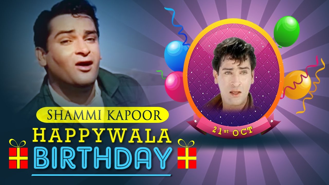 Wishing Shammi Kapoor a Very Happy Birthday
 