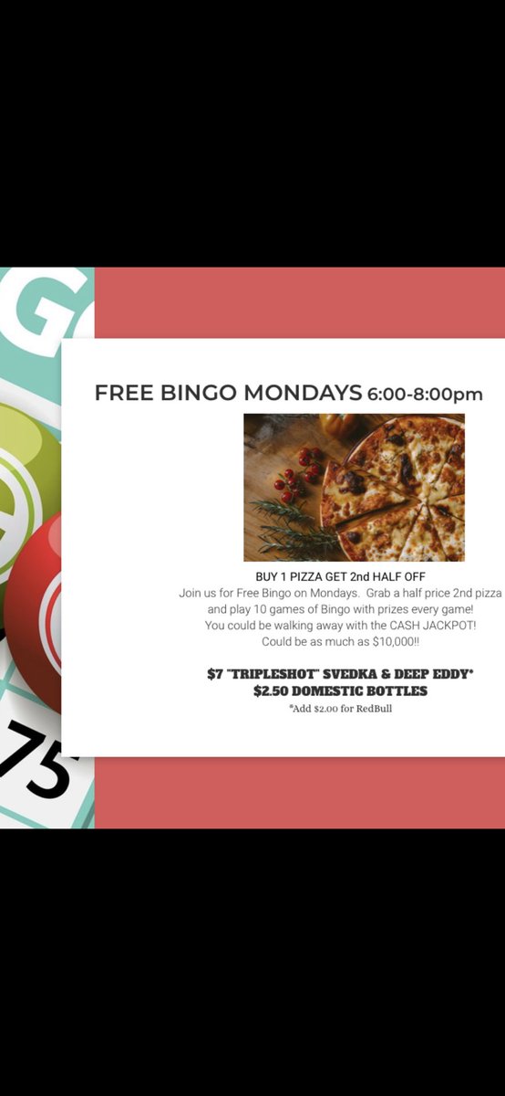 BINGO BINGO BINGO! IT’s FREE TO PLAY!!
6-8pm Every Monday!

Come on in for some great pizza and a chance to walk away with the CA$H JACKPOT!
10 games of Bingo, prizes every game!  Cash jackpot is game 10!  This week you could walk away with $5,000 in cash!!