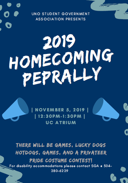 Good afternoon UNO Students! Next week is Homecoming week for the 2019-2020 School Year! This year UNO Student Government is hosting the Peprally! We will have games, Lucky Dogs, and a DJ! Also dress in blue and show your UNO Pride for our Privateer Pride Costume Contest!