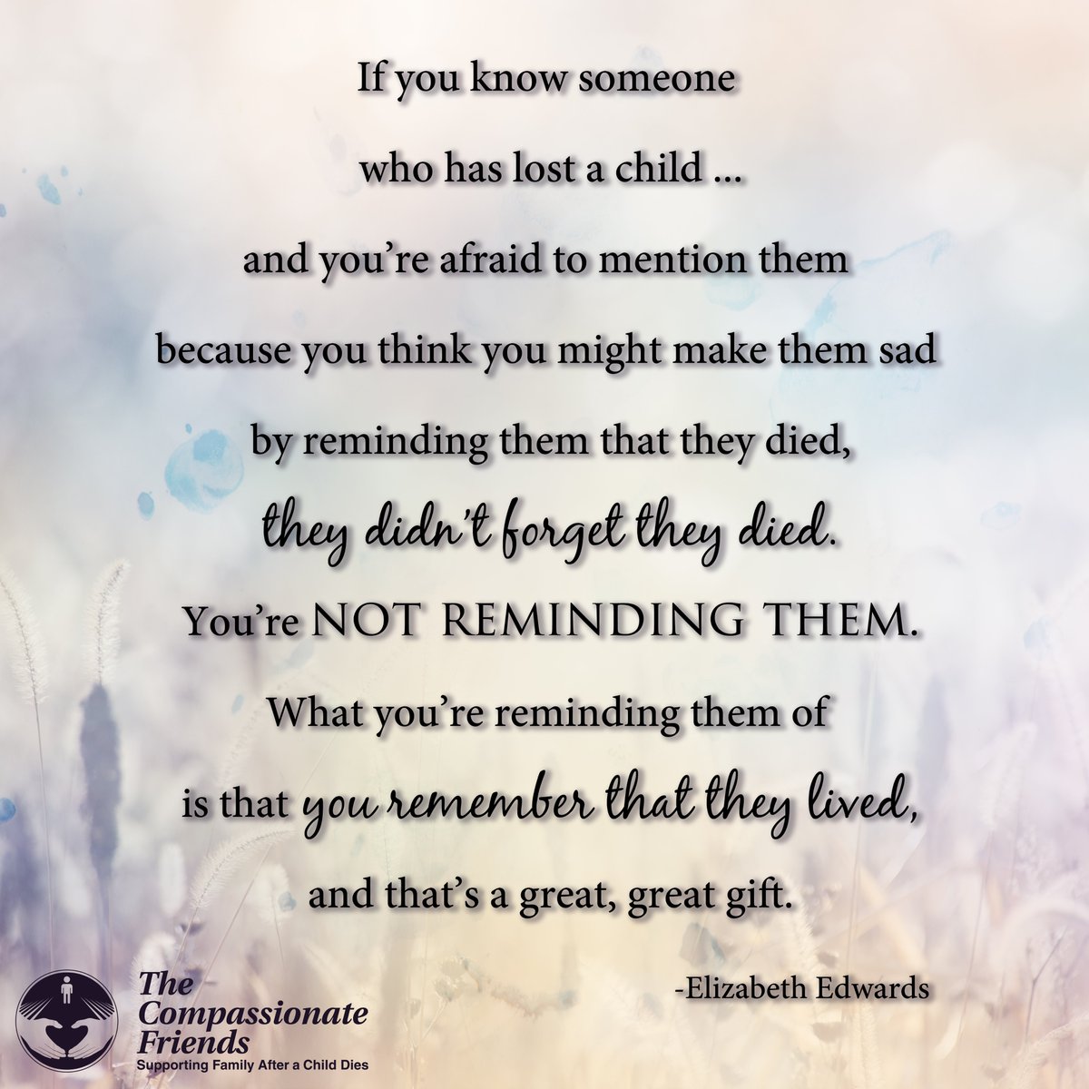 This quote by Elizabeth Edwards is one of our TCF members' favorites and her words here are so very true.