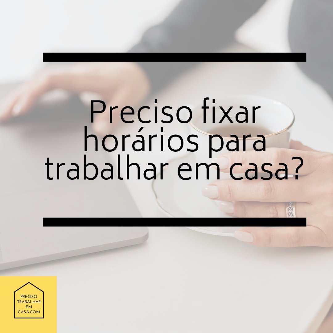 Precisa sim. Você precisa ter compromisso com o horário, caso contrário você não conseguirá administrar o seu tempo e ter produtividade. 

Visite nosso Blog: precisotrabalharemcasa.com

 #rendaextra #rendaextraemcasa #rendaextraordinaria #empreendor