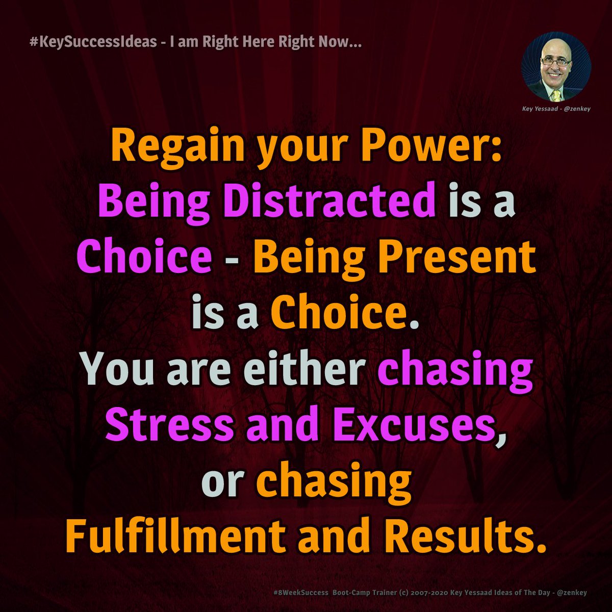 zenkey's tweet photo. Regain your Power: Being Distracted is a Choice - Being Present is a Choice. You are either chasing Stress and Excuses, or chasing Fulfillment and Results. - #KeySuccessIdeas #8WeekSuccess #KeyWorkshops #20in20 #Stress #Distractions #Stress #Results #KeyTrainingWorkshops https://t.co/uh8VvVXiQb