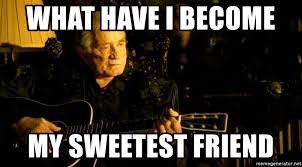 What have I become my sweetest friend