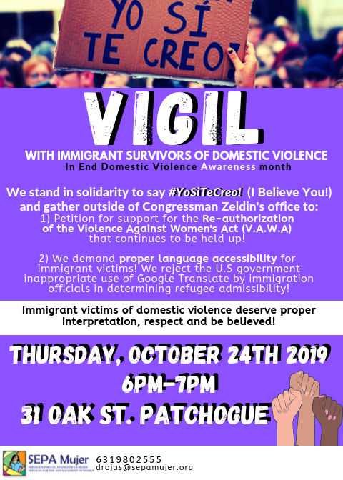 VIBS stands in solidarity with #immigrantsurvivors of domestic violence saying #YoSiTeCreo (I DO believe you). Want to show that you believe them too? Join SEPA Mujer outside Congressman Zeldin’s office from 6-7pm on Thursday Oct. 24th. Together, we can make a difference.