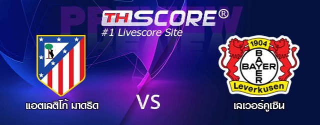 thscore.com/article/%E0%B9…
แอตเลติโก้ มาดริด VS ไบเออร์ เลเวอร์คูเซิน - 22/10/2019 23:55 วันอังคาร
อัตราต่อรอง : แอตเลติโก้ มาดริด ต่อ 0.75
ทีเด็ด ฟันธง :  แอตเลติโก้ มาดริด 
thscore.com/tvlive/ 
thscore.com
thscore.vip