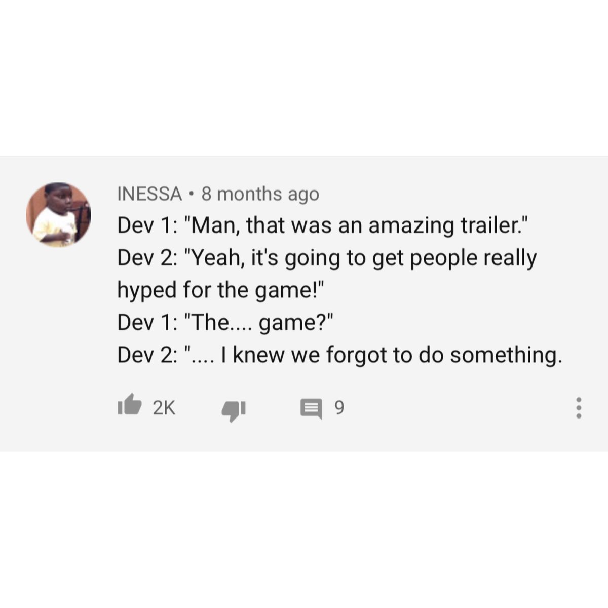 Dead Island’s trailer was a huge hit, going viral instantly.Problem: the final game didn’t really pay it off. Nowhere close to as emotional or narrative driven. Here's the top 2 YouTube comments.