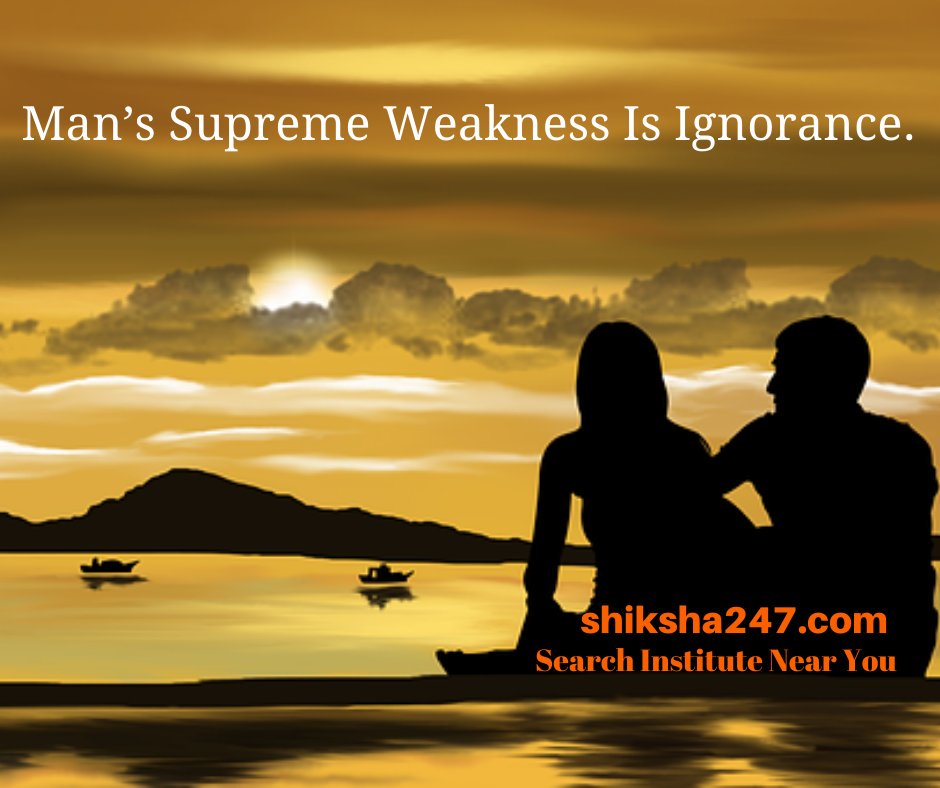 Thought Of The Day "Man’s supreme weakness is ignorance." By shiksha247.com Search and Promote your Institute.
