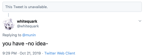 "This tweet is unavailable" / whitequark: you have -no idea-