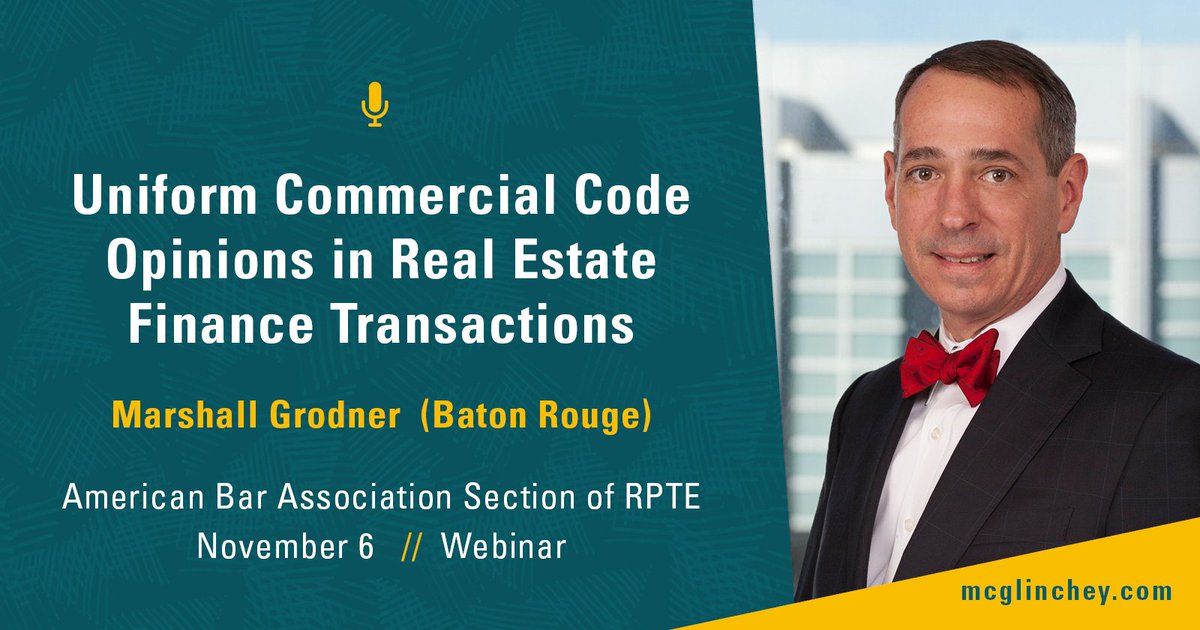 McGlinchey's tweet photo. Marshall Grodner (Baton Rouge) is co-presenting a #webinar on Nov. 6 based on the recently published #UniformCommercialCode #Opinions Report to the @ABAesq's Real Property, Trusts, and Estates section. #realestatefinance #RPTE https://t.co/ipex47wNy9 https://t.co/rL9RETyaNL