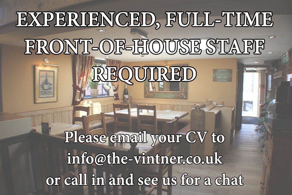 Experienced, full-time Front-of-House staff required to join the team at our busy town centre cafe, wine bar and restaurant.

If you have a passion for food, drinks and great service, we want to hear from you!

Please email your CV to info@the-vintner.co.uk.