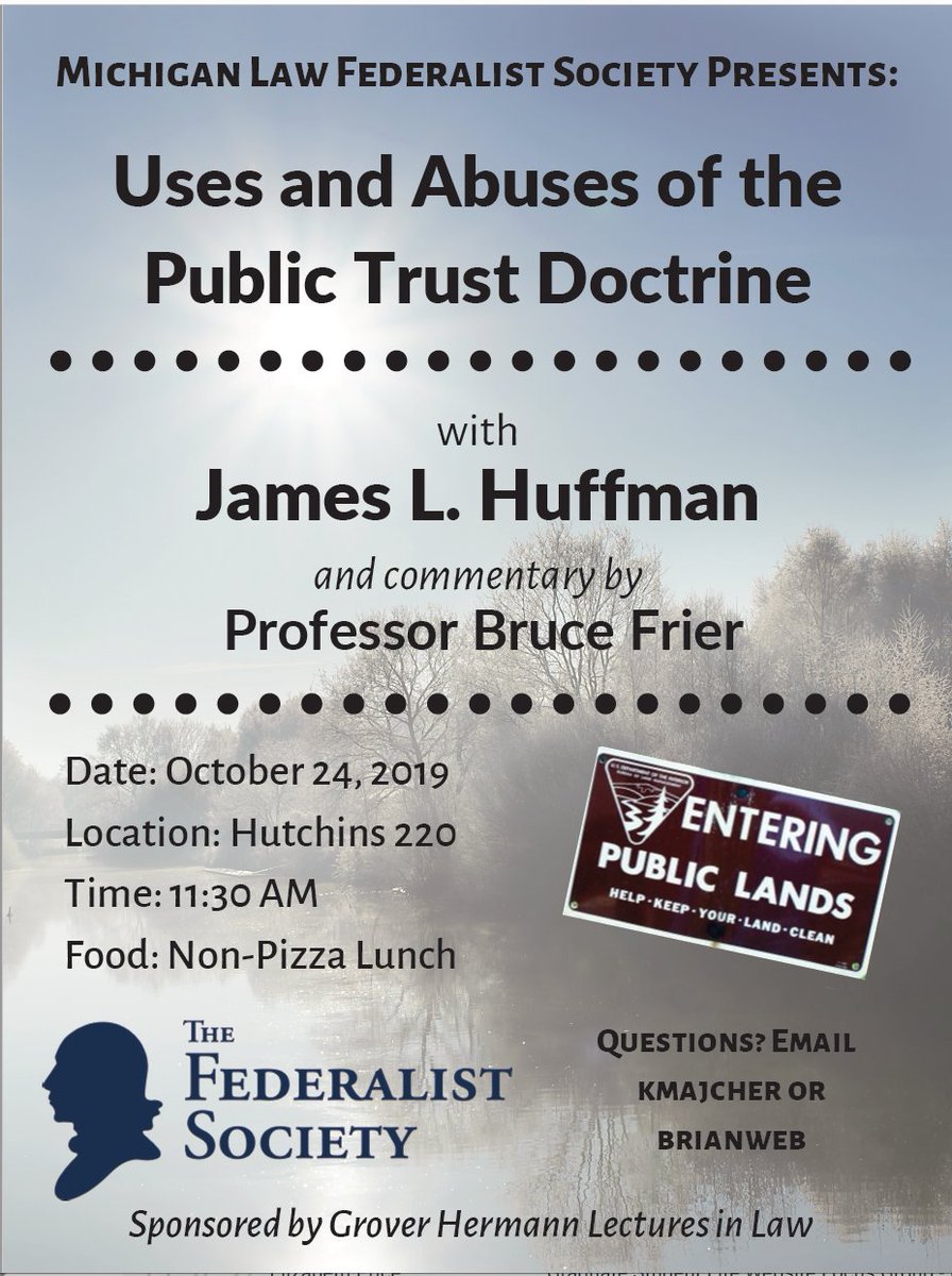 Join us Thursday, October 24 for our event exploring Public Trust Doctrine with Professor James L. Huffman! Michigan's Professor Bruce Frier will provide commentary.

Date: October 24, 2019
Location: Hutchins 220
Time: 11:30 AM
Food: Non-Pizza Lunch