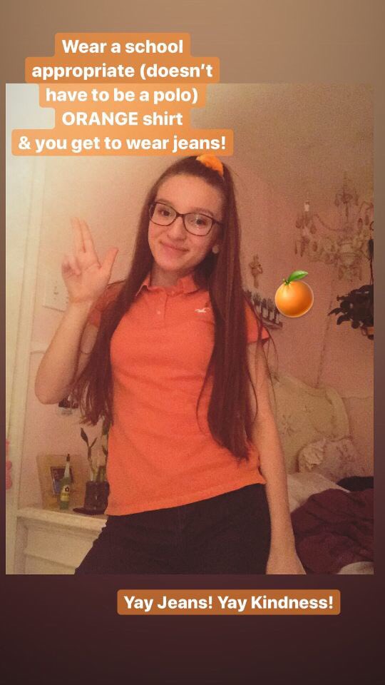 Wednesday!!  We are celebrating kindness and inclusivity. Wear ORANGE with SCHOOL APPROPRIATE JEANS!! No large holes!!! Please help us parents! We love to have spirit days!!