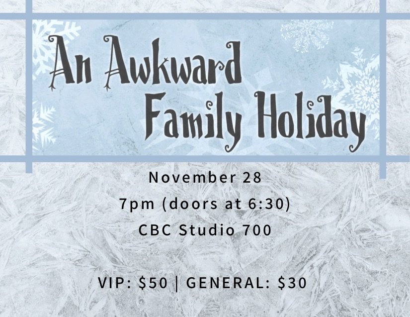 Please join us at our 10th Annual Awkward Family Holiday! Celebrate with delicious food, refreshments, cool raffle prizes, a silent auction, and cabaret performances from your favourite Awkward alumni! NOV. 28TH, 7PM CBC STUDIO! Tickets: ow.ly/MJKT50wRNK3