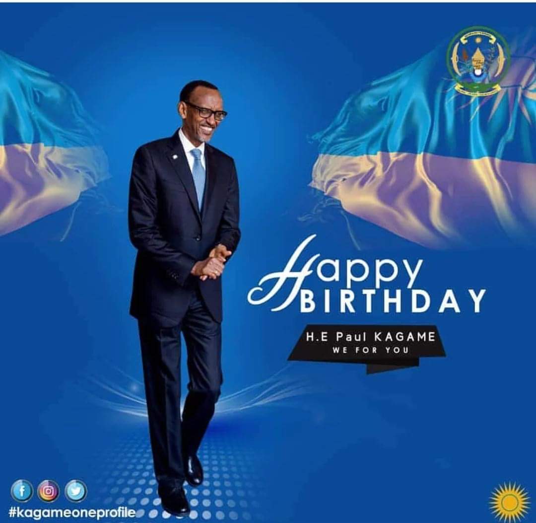 Happy birthday HE Paul KAGAME the President of Rwanda 