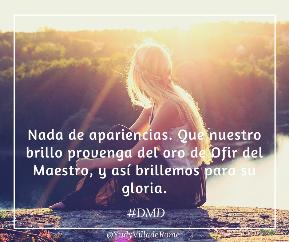 Como cristianos debemos vivir en compañerismo con el Salvador. Debemos andar con Cristo, hablar como Cristo, vivir como Cristo, ser como Cristo.
Nada de apariencias. Que nuestro brillo provenga del oro de Ofir del Maestro, y así brillemos para su gloria. #DMD