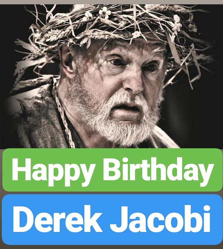 HAPPY BIRTHDAY 
Derek Jacobi  