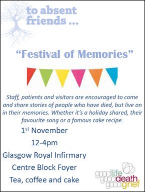 palliativeggc's tweet image. 'Festival of Memories' #ToAbsentFriends event Friday 1st November @ Glasgow Royal Infirmary.  Staff, patients &amp;amp; visitors can share stories of people who have died but live on in their memories. 12 - 4pm GRI Centre Block Foyer. Tea, coffee and cake! @2AbsentFriends @NHSGGC