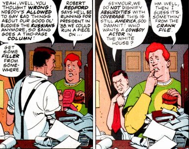 Watchmen panels
Editor: Get some filler from somewhere.
Seymour: Robert Redford says he’ll be running for President in ‘88
Editor: We do not dignify absurdities with coverage. Who wants a cowboy actor in the White House?