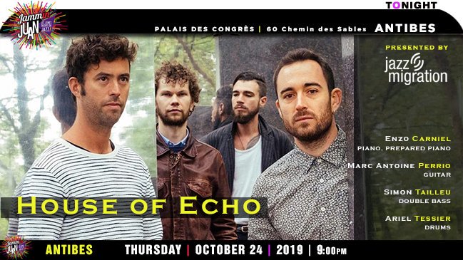 JAMMIN' @JAZZAJUAN 2019 #Antibes 
* HOUSE OF ECHO  
[French contemporary-jazz; improvisation]
→youtube.com/watch?v=_C9eDs…
* @EnzoCarniel @Marcantoineper
#SimonTailleu #ArielTessier 
>Palais des Congrès, TONIGHT 9pm
→ jammin.jazzajuan.com/fr-fr/programm…
>wego.here.com/directions/mix…