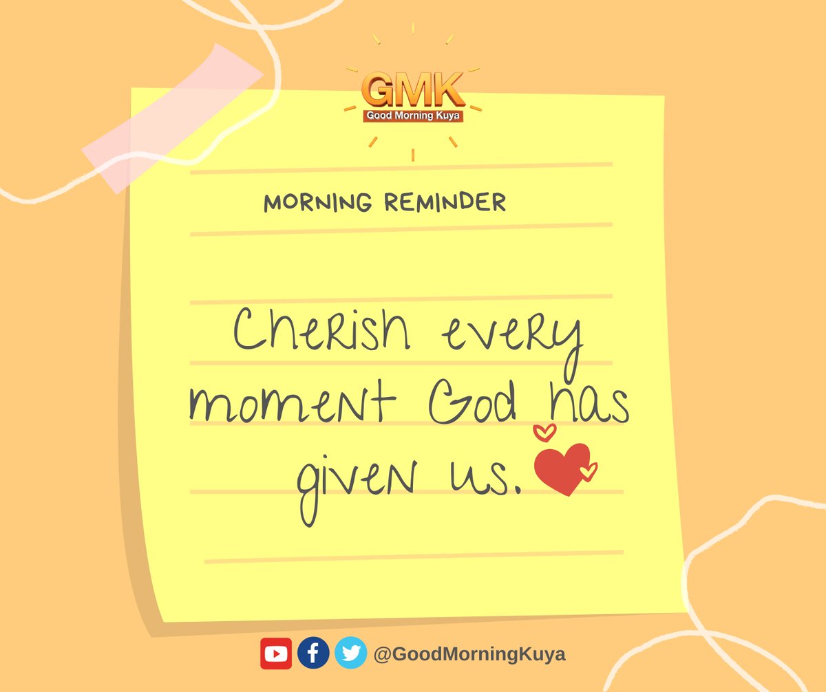GoodMorningKuya's tweet image. Cherish every moment God has given us. ✨🥰 #MorningReminder #GMKVibes