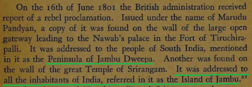 In this context, 'The Proclamation of Jambu Dweepa' (AKA 'Tiruchirappalli Declaration') of June 1801 was issued by the indomitable Marudhu brothers, which called for a wholesale uprising, awakening of Indians, spurred on by pan-Indian feelings & a sense of patriotic nationalism.