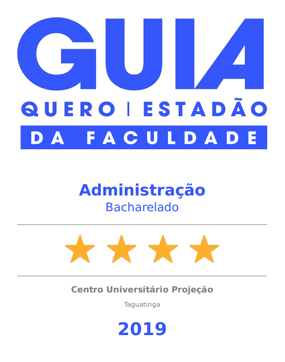 O curso de Administração do Centro Universitário Projeção, obteve o Selo de QUATRO ESTRELAS na avaliação de cursos superiores Guia da Faculdade, uma parceria entre a Quero Educação e o jornal Estadão no ano de 2019!