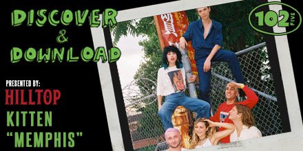 Our Discover and Download this week, brought to you by <a href="/hilltop_lager/">Hilltop Lager</a> is "Memphis" from <a href="/KITTENTHEBAND/">Chloe Chaidez</a> 

We've featured the song all week, so what do you think? Need another listen? Download the tune FO FREE over at CD1025.com/discover!