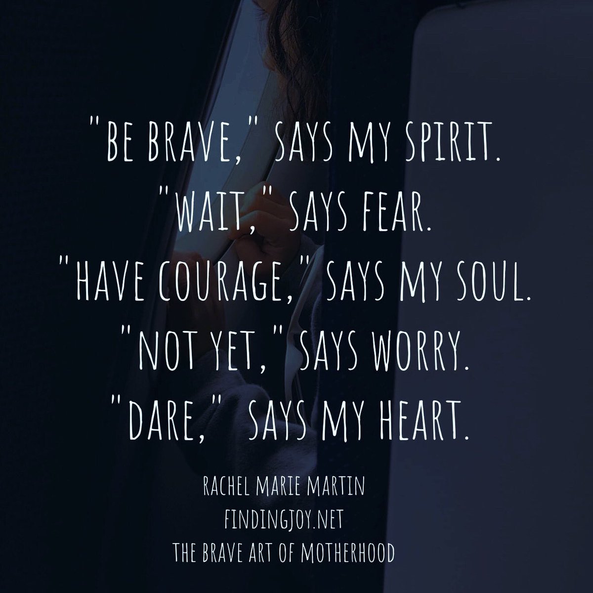 Rachel Marie Martin Be Brave Says My Spirit Wait Says Fear Have Courage Says My Soul Not Yet Says Worry Dare Says My Heart Rachel Marie Martin T Co 1tkcxvzkcw
