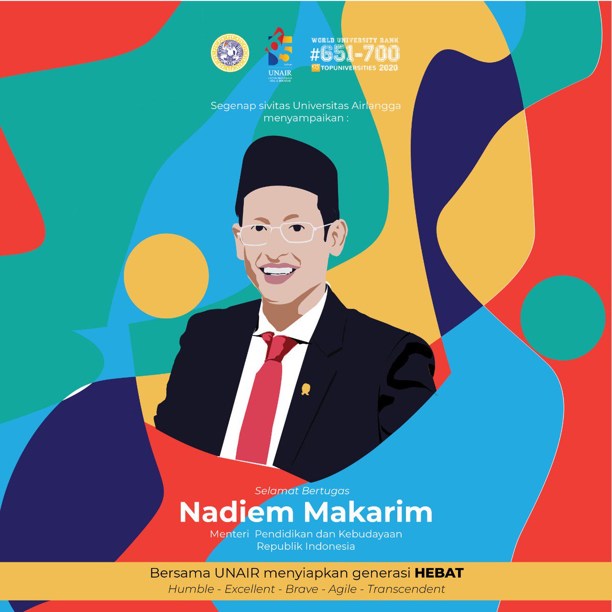 Selamat bertugas, Bapak Nadiem Makarim, Menteri Pendidikan dan Kebudayaan RI. Bersama UNAIR, menyiapkan generasi HEBAT. Humble, Excellent, Brave, Agile, Transcendent.
