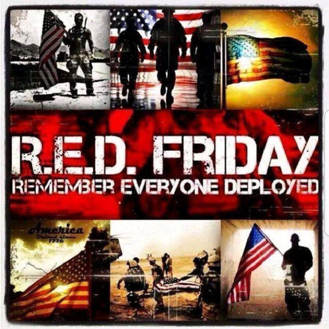 #REDfriday #RememberEveryoneDeployed #FreedomIsntFree Let's honor those who are actively deployed and remember their sacrifices. #SupportYourTroops today and EVERYDAY!