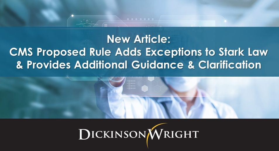 dickinsonwright's tweet image. Rose Willis&apos; article for American Health Lawyers Assoc. titled: “CMS Proposed Rule Adds Exceptions to Stark Law &amp;amp; Provides Additional Guidance &amp;amp; Clarification,” discusses CMS released Notice of Proposed Rulemaking relating to #STARK. bit.ly/2IKmDWq #AHLA #healthadmin