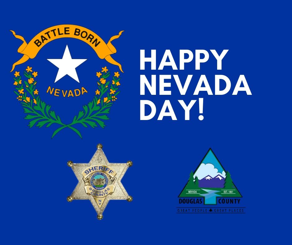 Douglas County Nv On Twitter Happy Nevada Day From All Of Us To You Please Remember That Most Of Our Offices Are Closed Today However Our Law Enforcement And Dispatch Is Still