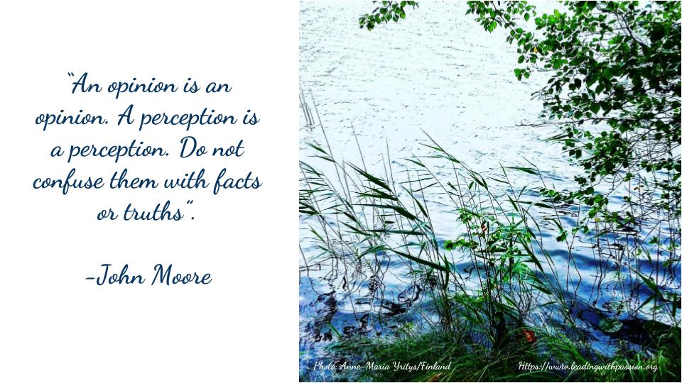 annemariayritys's tweet image. &quot;An opinion is an opinion. A perception is a perception. Don´t confuse them with facts or truths&quot;. -John Moore bit.ly/AWARENESS111
#releaseYOURinnerPOWER