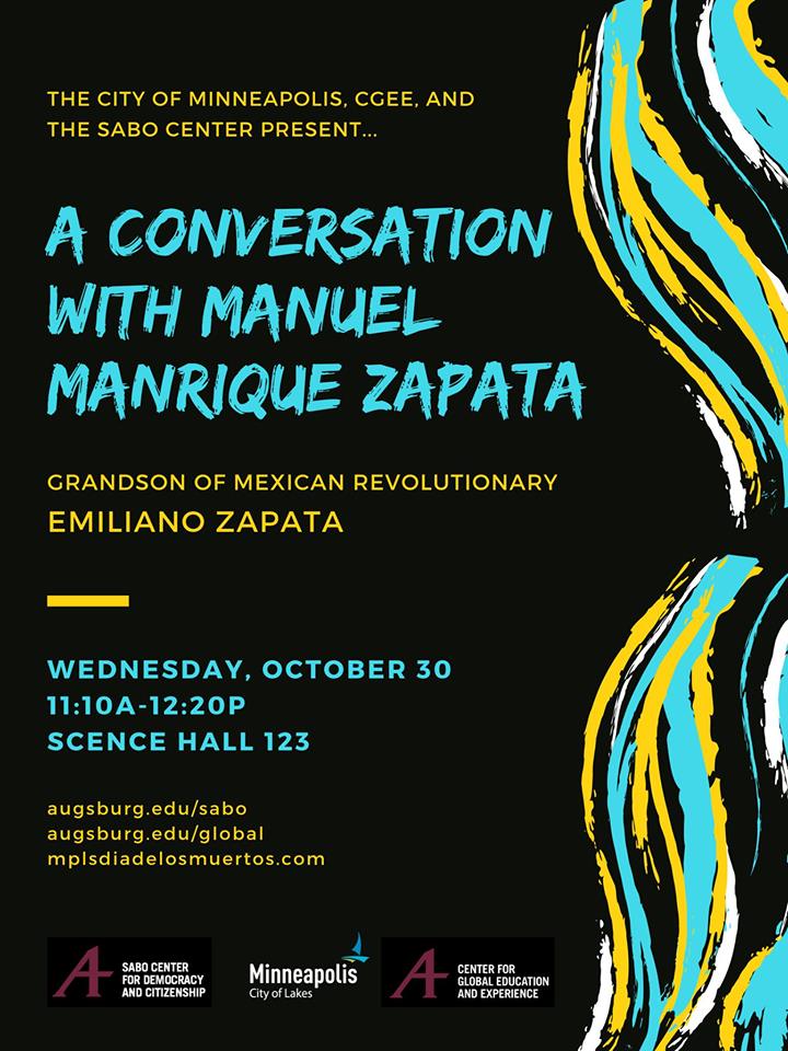 Please join <a href="/AugsburgCGEE/">Augsburg CGEE</a>, <a href="/SaboCenter/">Sabo Center</a>, and <a href="/CityMinneapolis/">City of Minneapolis</a> in welcoming Manuel Manrique Zapata, grandson of Mexican revolutionary Emiliano Zapata on Oct. 30 at Augsburg: facebook.com/events/5015082…