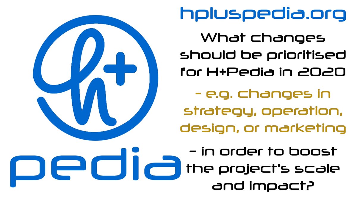 HplusPedia's tweet image. What changes should be prioritised for H+Pedia in 2020 - e.g. changes in strategy, operation, design, or marketing – in order to boost the project’s scale and impact?