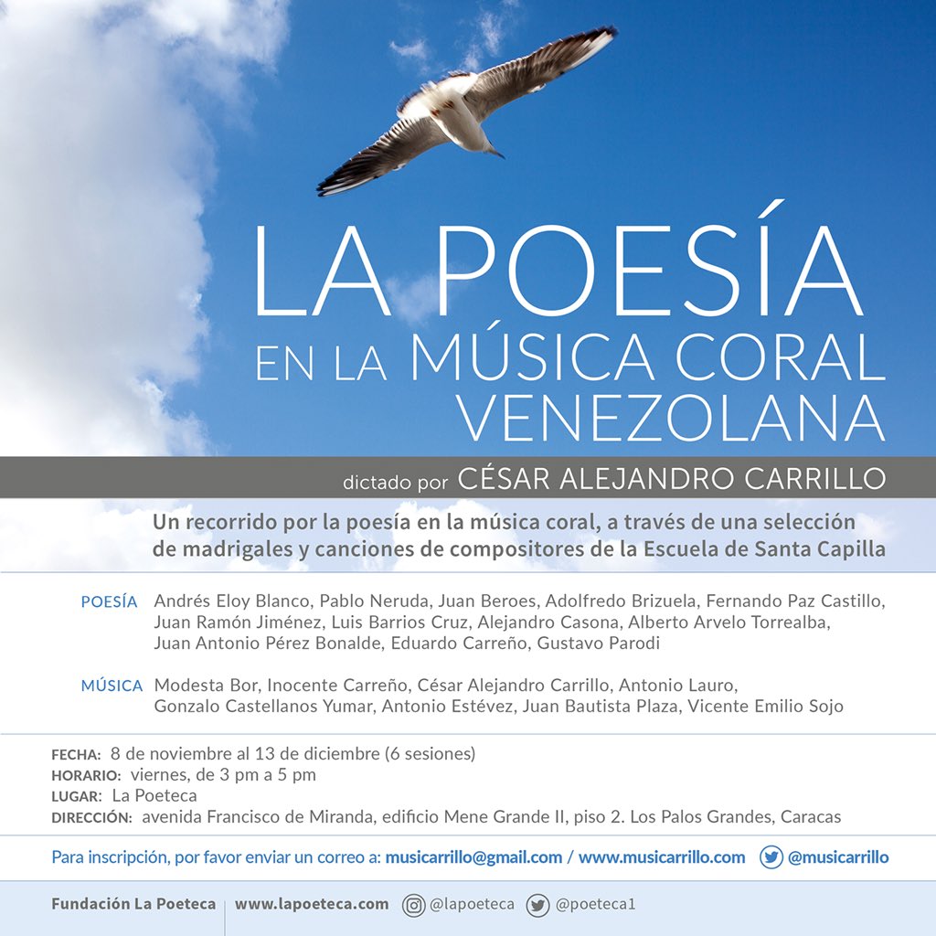 C A N T A R T E (@cantarte_cc) on Twitter photo TALLER:
«La poesía en la música coral venezolana»
dictado por César Alejandro Carrillo, en La Poeteca
8 de noviembre
al 13 de diciembre
viernes, de 3 a 5 pm
Información e inscripciones: musicarrillo@gmail.com
@poeteca1 <a href="/musicarrillo/">César Alejandro Carrillo</a>
#poesía #formación #LaPoeteca #músicacoral TALLER:
«La poesía en la música coral venezolana»
dictado por César Alejandro Carrillo, en La Poeteca
8 de noviembre
al 13 de diciembre
viernes, de 3 a 5 pm
Información e inscripciones: musicarrillo@gmail.com
@poeteca1 <a href="/musicarrillo/">César Alejandro Carrillo</a>
#poesía #formación #LaPoeteca #músicacoral