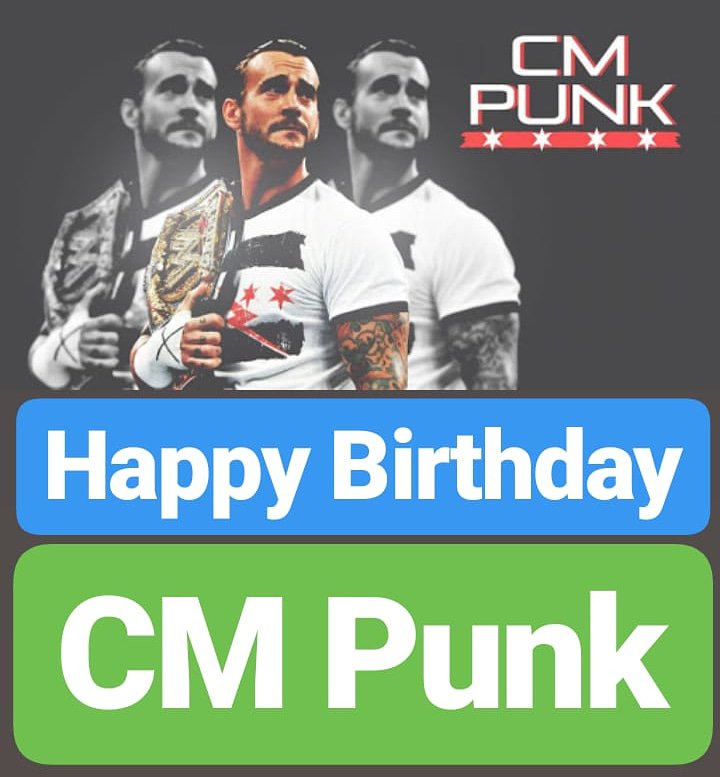 Happy Birthday
CM Punk    