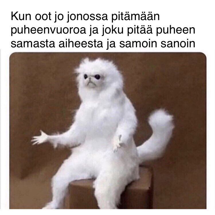”Kun oot jo jonossa pitämään puheenvuoroa ja joku pitää puheen samasta aiheesta ja samoin sanoin”

En matki! Laadin tän puheen jo viikko sitten! #keskustanuoret #eskenut