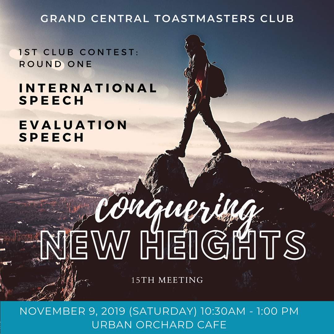 Who will be the FIRST Champion to represent Grand Central Toastmasters Club for the International and Evaluation speech categories? Join us on November 09, 2019 as we conquer new heights and apply all the tips we've learned from Pathways and our fellow Toastmasters.