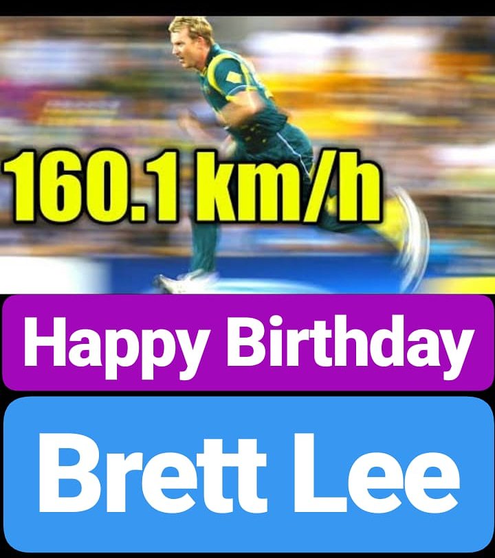 Happy Birthday 
Brett Lee One of the Fastest Cricket bowlers in World 